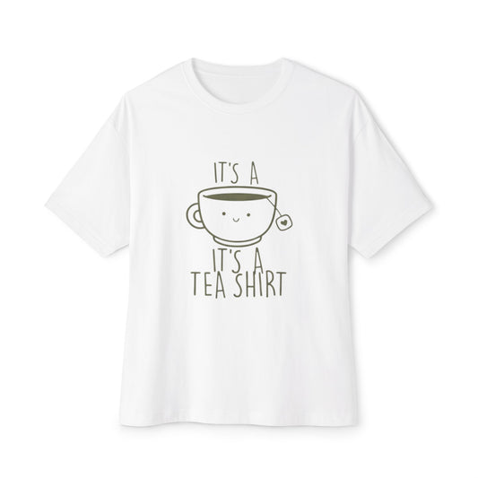Tea Shirt Graphic Tee — Cute "It's a Tea Shirt" Oversized T‑Shirt